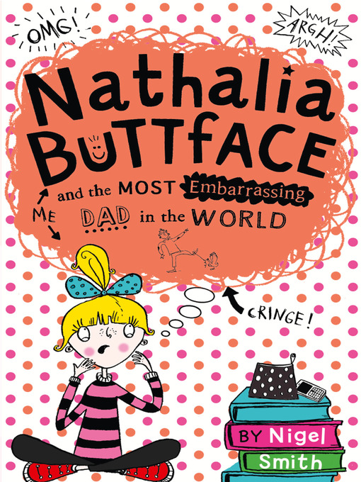 Title details for Nathalia Buttface and the Most Embarrassing Dad in the World by Nigel Smith - Available